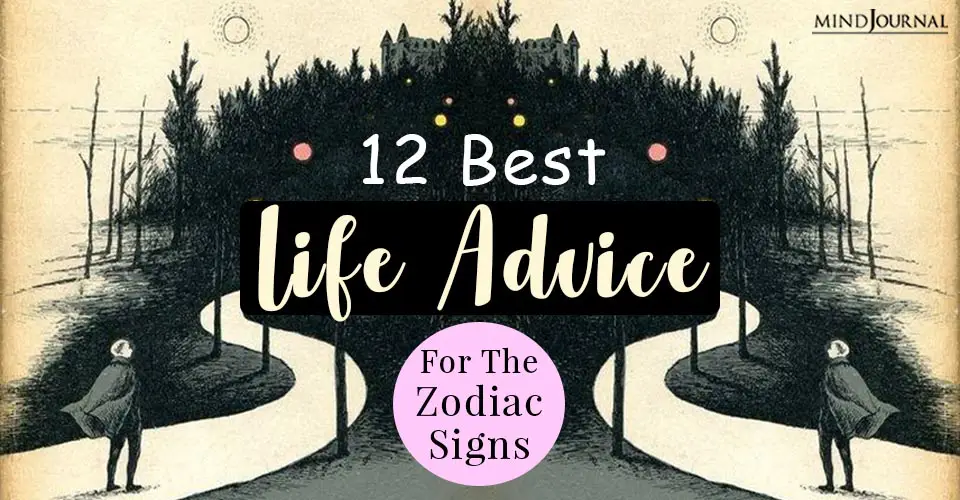 12 Best Life Advice For The Zodiac Signs