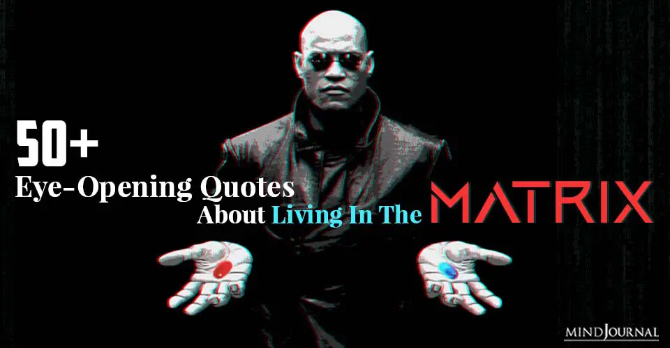 50+ Eye-Opening Quotes About Living In The Matrix