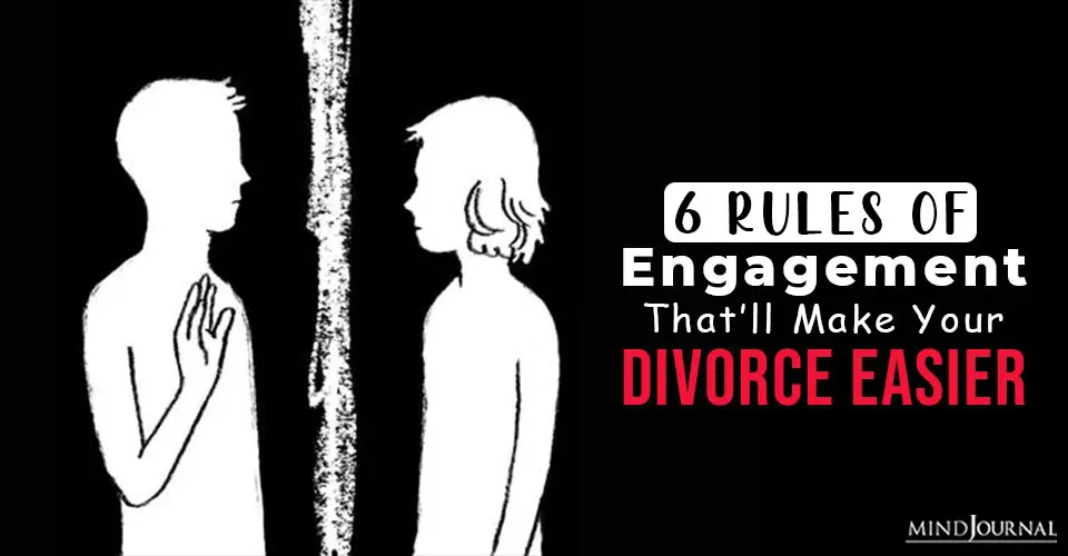 6 Rules Of Engagement That Will Make Your Divorce Easier