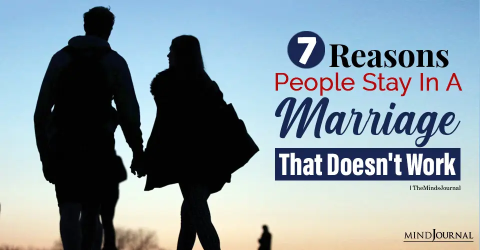 7 Reasons People Stay In A Marriage That Doesn’t Work