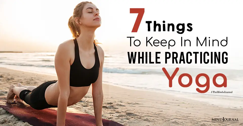 7 Things You Need To Be Mindful Of While Practicing Yoga