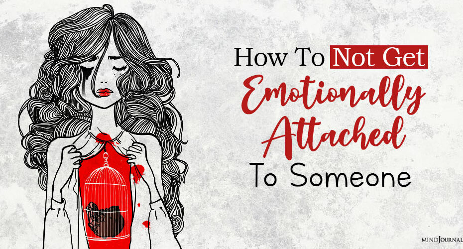 not get emotionally attached to someone