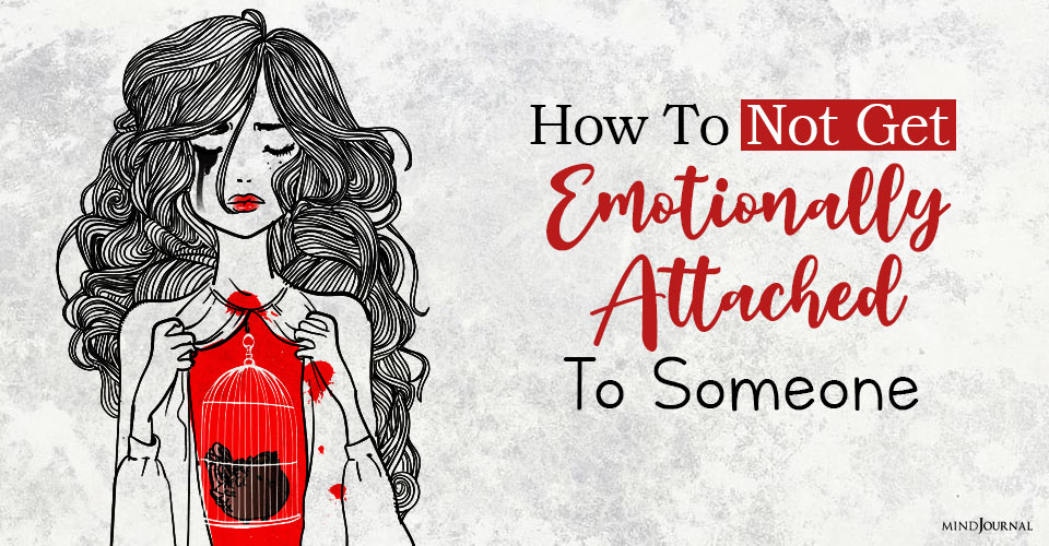 not get emotionally attached to someone