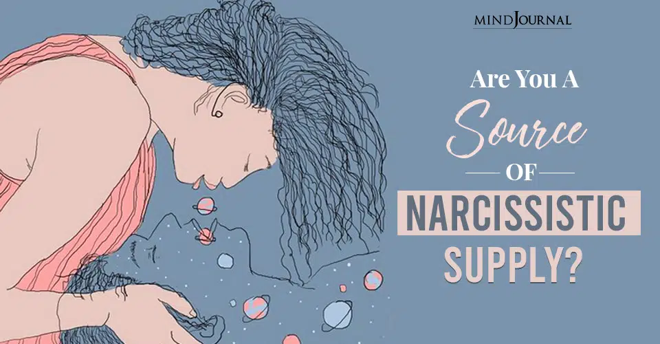 Are You A Source Of Narcissistic Supply?