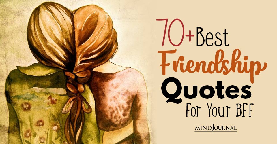 70+ Best Friendship Quotes For Your BFF