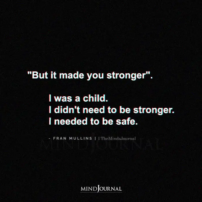 But It Made You Stronger