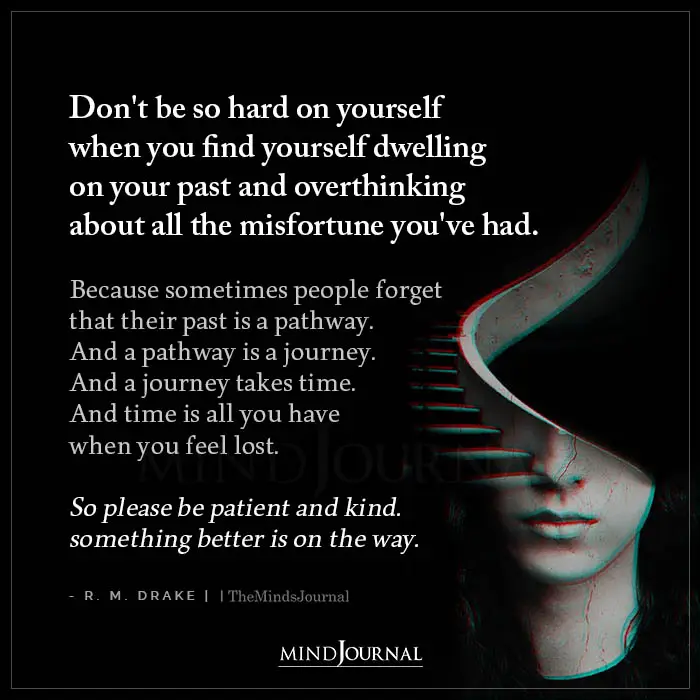 Dont Be So Hard On Yourself When You Find Yourself Dwelling