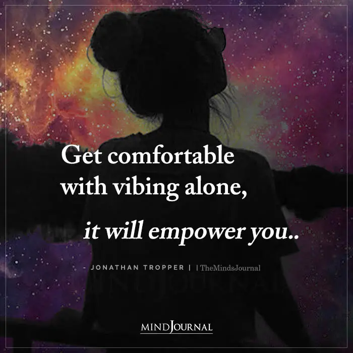 Get Comfortable With Vibing Alone