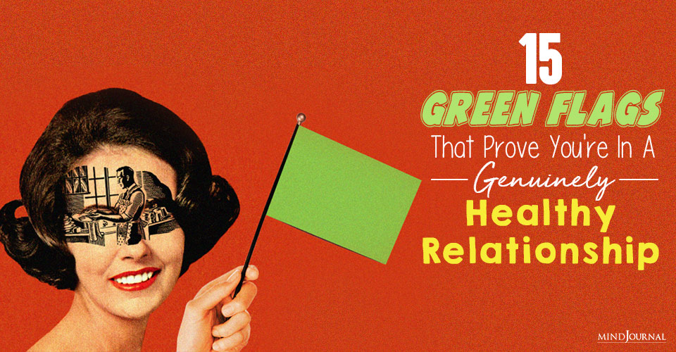 15 Green Flags That Prove You're In A Genuinely Healthy Relationship