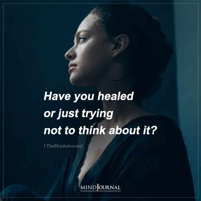 Have You Healed Or Just Trying Not to Think About It