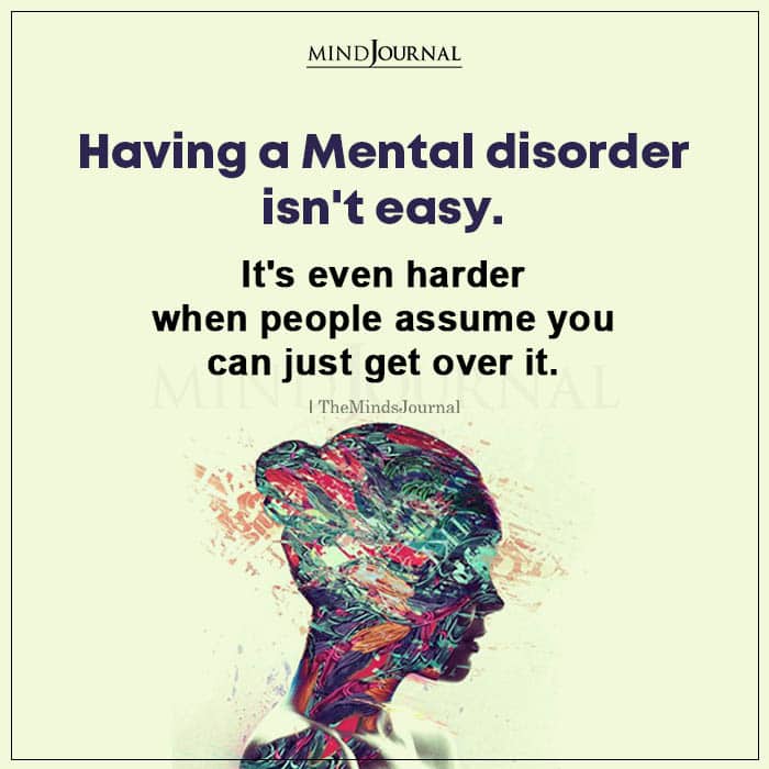 Having a Mental Disorder Isnt Easy