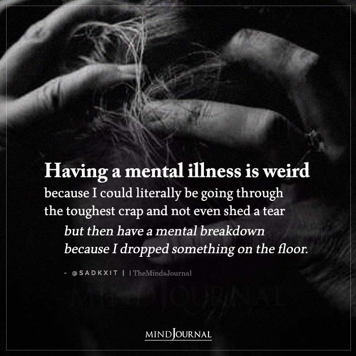 Having a Mental Illness Is Weird Because