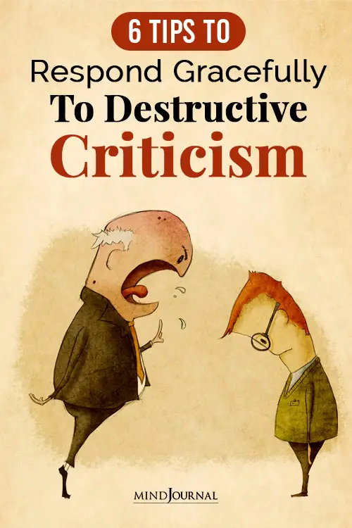 How To Respond Gracefully To Destructive Criticism: 6 Tips