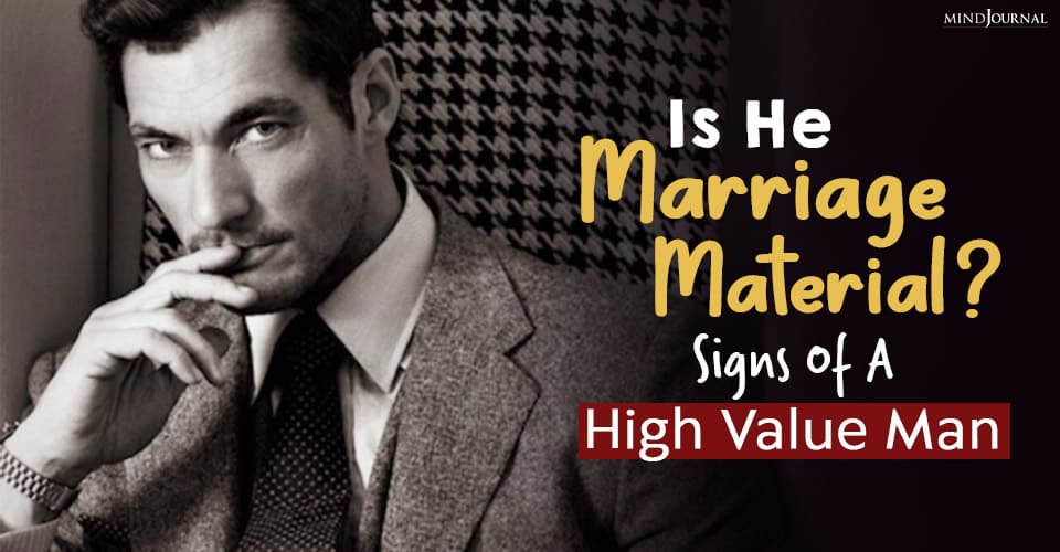Is He Marriage Material? Signs Of A High Value Man and Why He’s Perfect For You