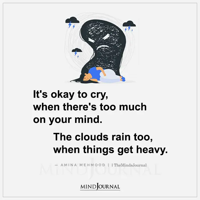 It’s Okay To Cry When There’s Too Much On Your Mind