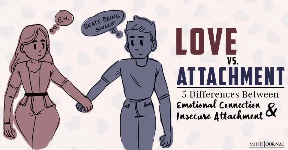 Love vs. Attachment: 5 Differences Between Emotional Connection and Insecure Attachment