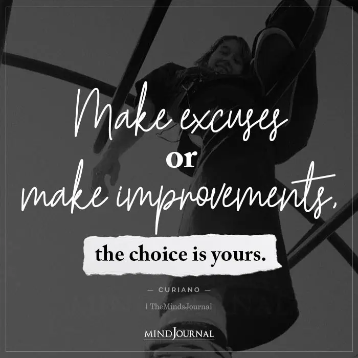 Make Excuses Or Make Improvements The Choice Is Yours