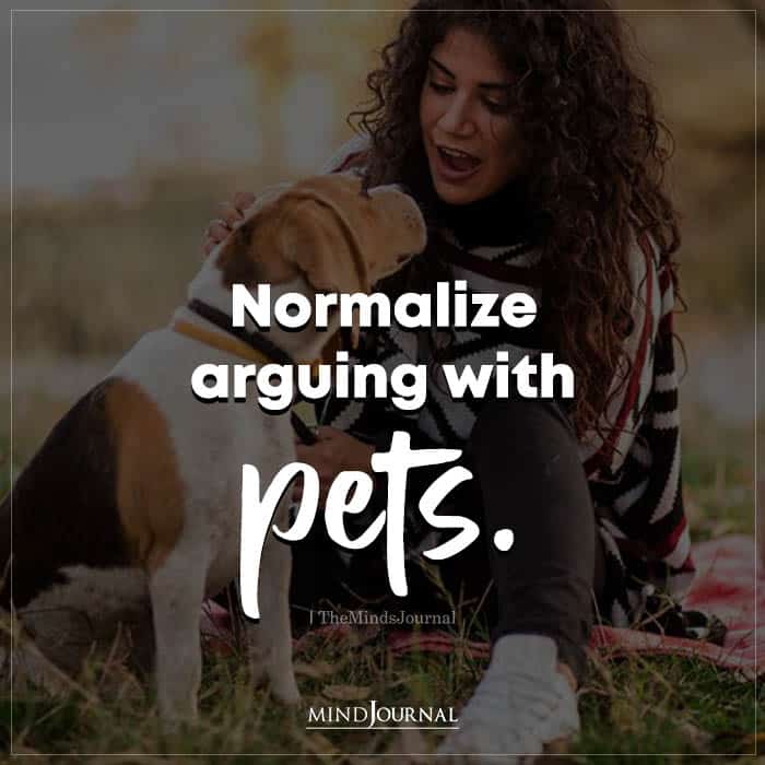 Normalize Arguing With Pets