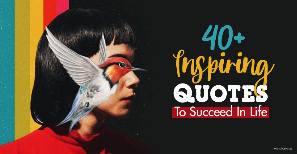 40+ Quotes That Will Inspire You To Succeed In Life