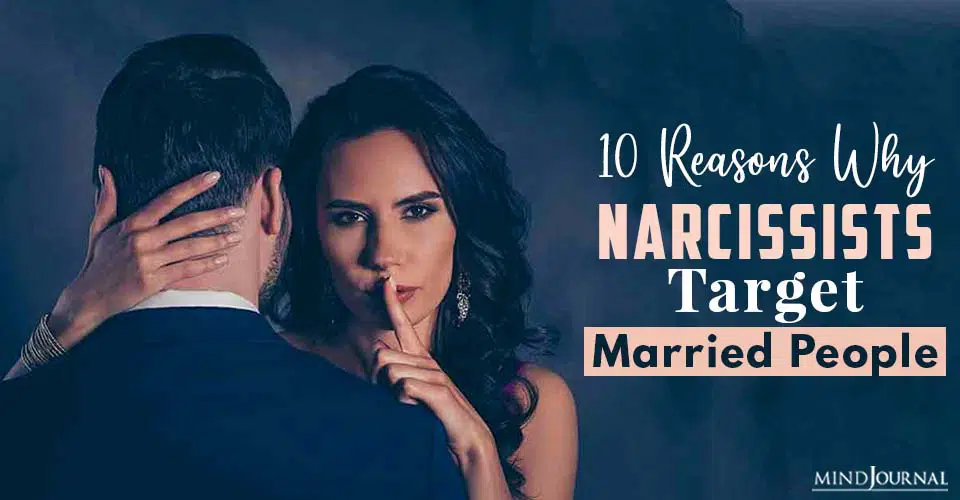 Reasons Why Narcissists Target Married People
