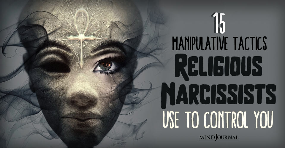 Religious Narcissistic Abuse: 15 Tactics Narcissists Use To Control You