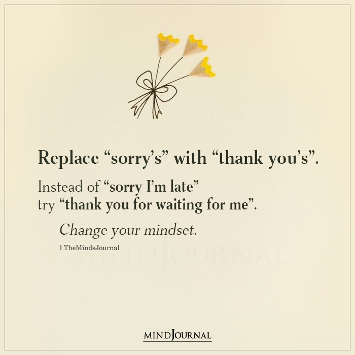 Replace Your Sorry With Thank yous