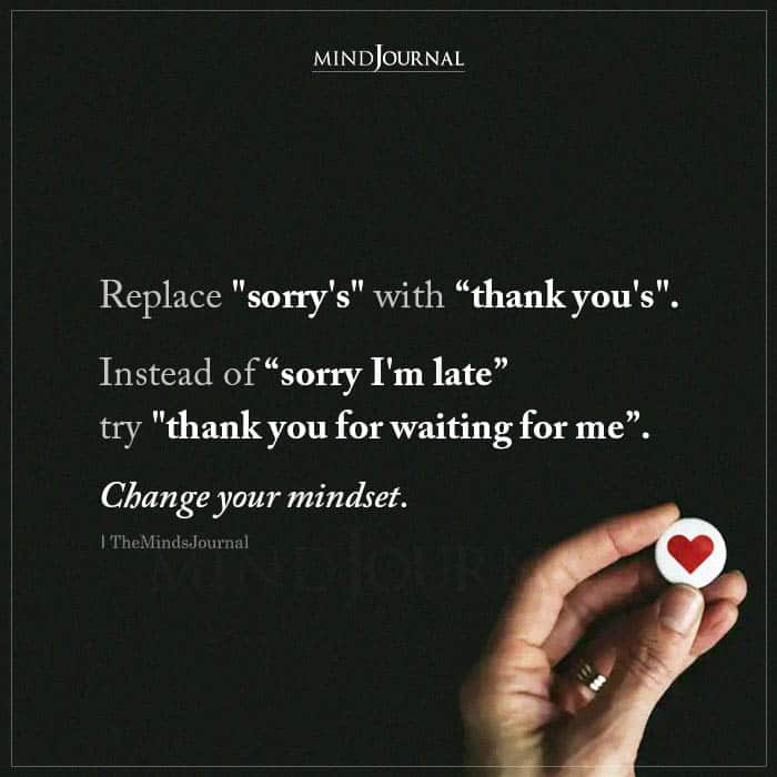 Replace Your Sorrys With Thank yous
