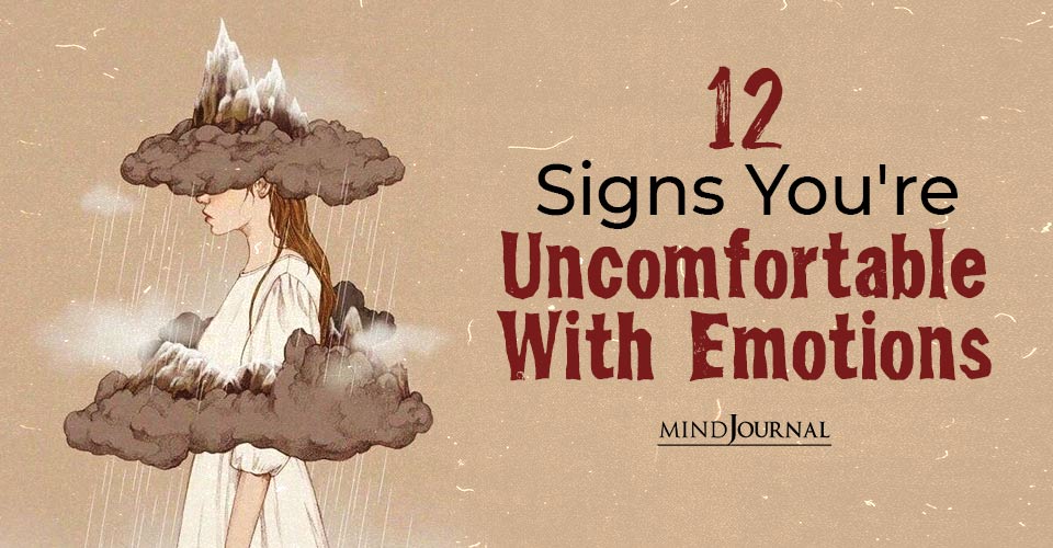 12 Signs You’re Uncomfortable With Emotions And How To Accept Them