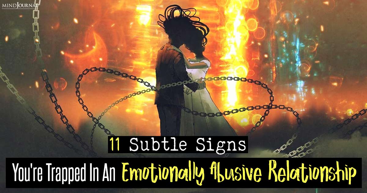 11 Signs You’re Trapped In An Emotionally Abusive Relationship