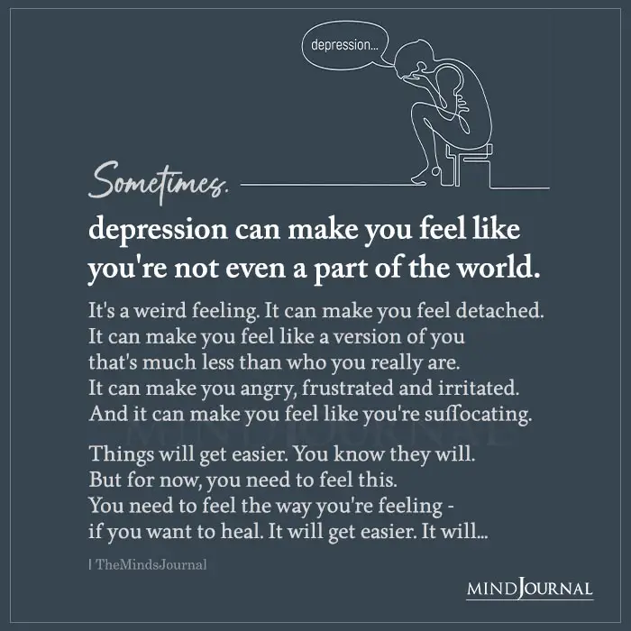 Sometimes, Depression Can Make You Feel Like