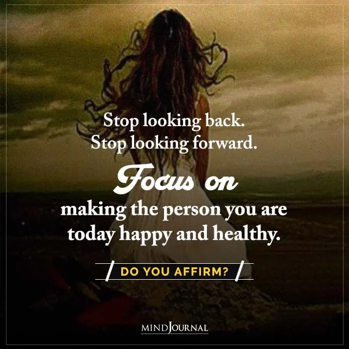 Stop Looking Back. Stop Looking Forward