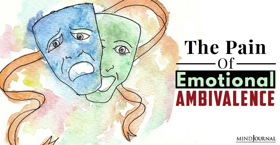 The Pain Of Emotional Ambivalence