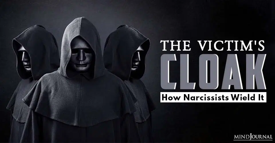 The Victim's Cloak How Narcissists Wield It