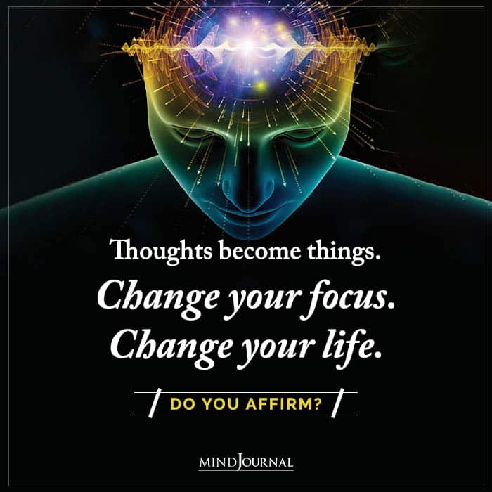 Thoughts Become Things Change Your Focus Change Your Life