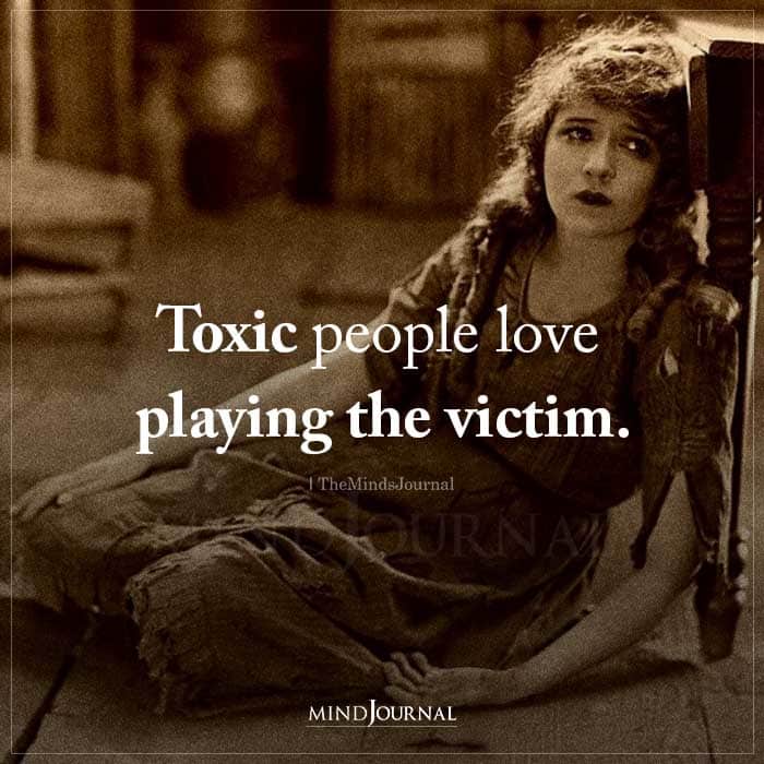 Toxic People Love Playing The Victim