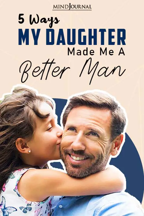 Ways My Daughter Made Me a Better Man pin