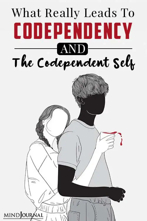 What Really Leads To Codependency And The Codependent Self pin