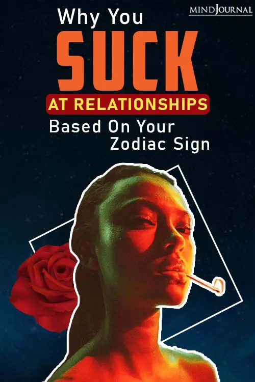 Why You Suck At Relationships Based on Your Zodiac Sign pin
