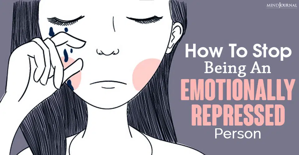 How To Stop Being An Emotionally Repressed Person?