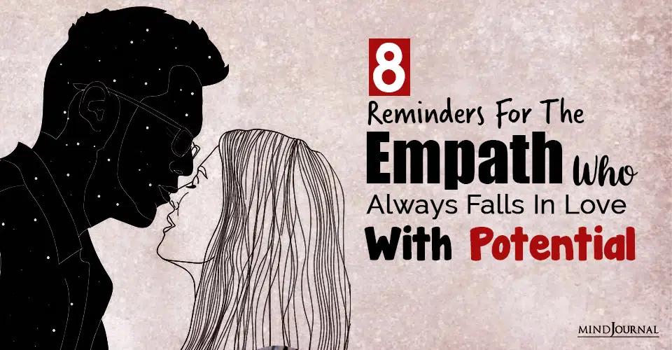8 Reminders For The Empath Who Always Falls In Love With Potential