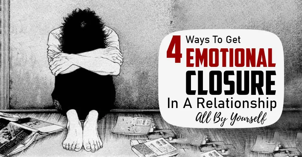 4 Ways To Get Emotional Closure In A Relationship, All By Yourself