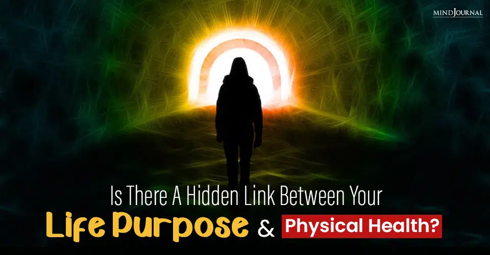 Is There A Hidden Link Between Your Life Purpose and Physical Health? Research Finds Out