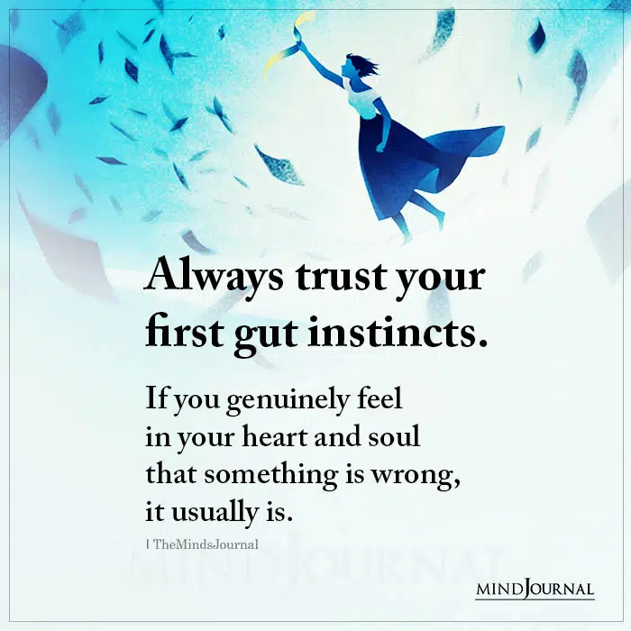 Always Trust Your First Gut Instincts If You Genuinely