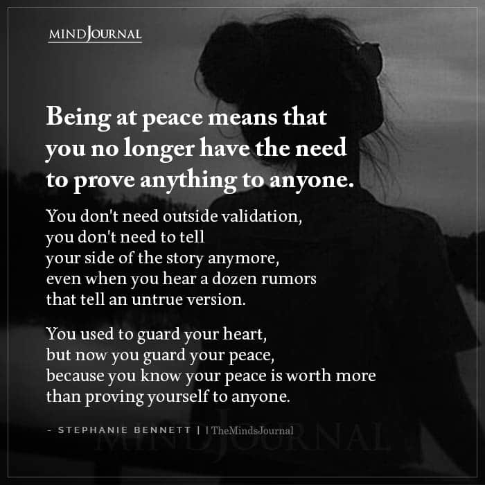 Being At Peace Means That You No Longer Have The Need To Prove