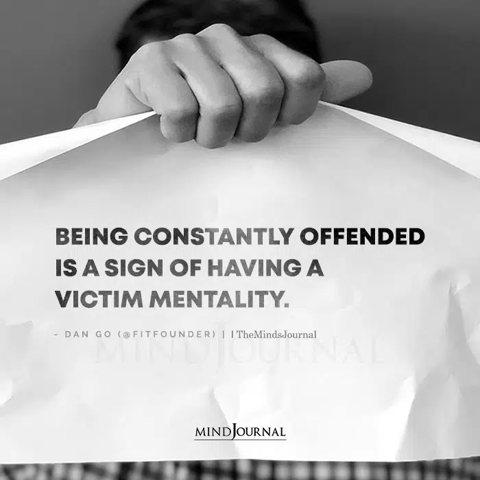 Being Constantly Offended Is a Sign of Having a Victim Mentality