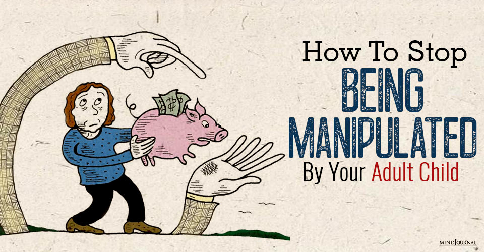 Being Manipulated by Your Adult Child? Here’s What You Can Do