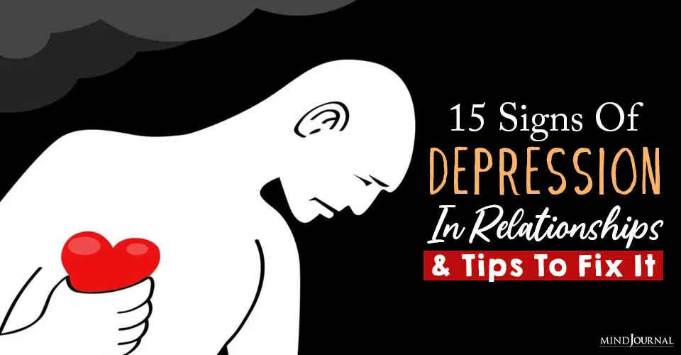 Depression In Relationships: 15 Signs Of A Problem And Tips To Fix It