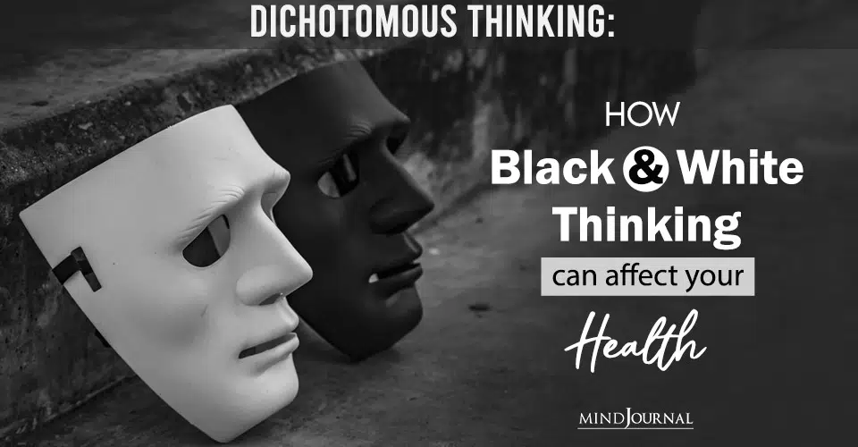 Dichotomous Thinking: How Black and White Thinking Can Affect Your Health