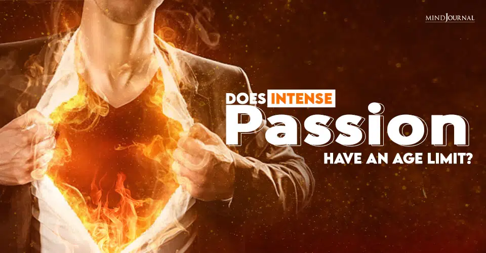 Does Intense Passion Have An Age Limit?