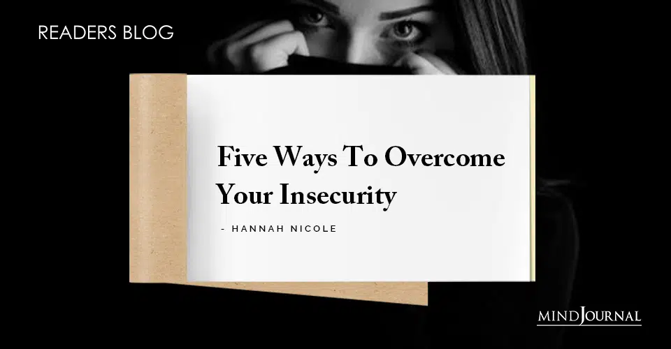Five Ways To Overcome Your Insecurity